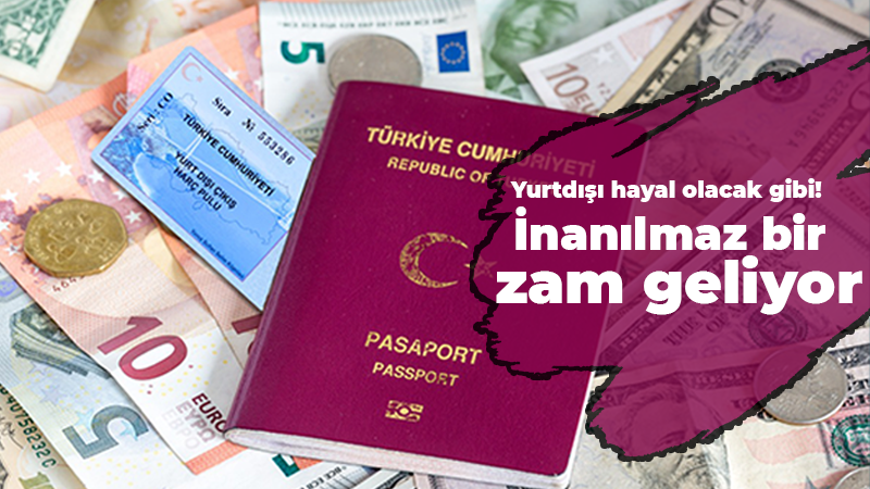Herkes Türkiye’de kalacak gibi! Yurtdışına çıkmak hayal olabilir