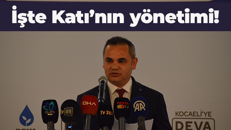 İşte Katı’nın yönetimi!