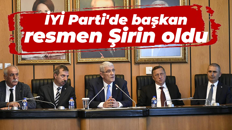 İYİ Parti’nin yeni il başkanı Şirin oldu