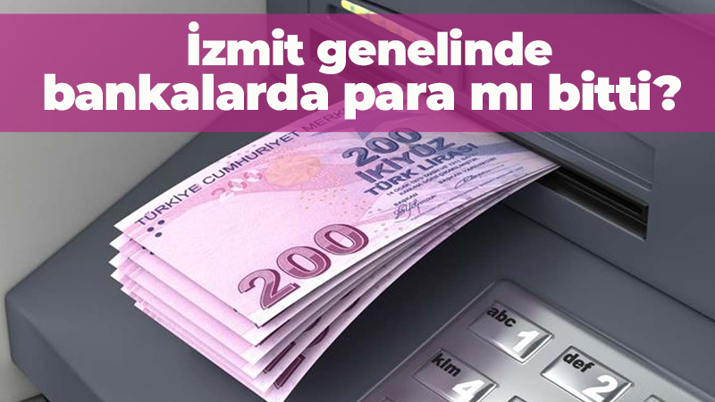 İzmit genelinde bankalarda para mı bitti? Bayramda ATM’lerde para yok…