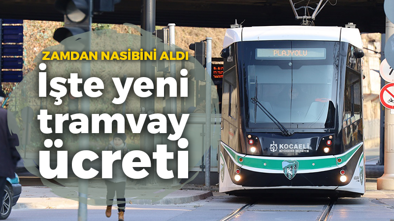 Kocaeli’de tramvay ücretlerine zam geldi! İşte yeni tramvay ücreti…