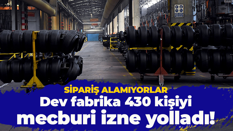 Kocaeli’nin dev fabrikası 430 kişiyi izne yolladı! Sipariş alamıyorlar