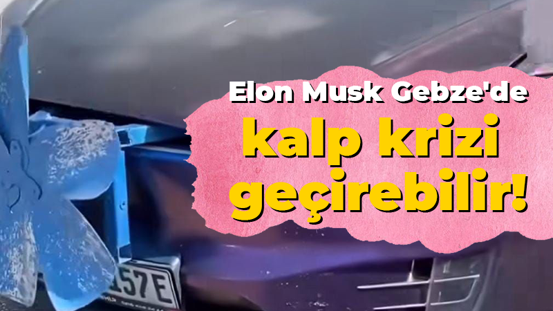 Musk Gebze’ye gelirse kalp krizi geçirebilir! Sebebi biz olacağız