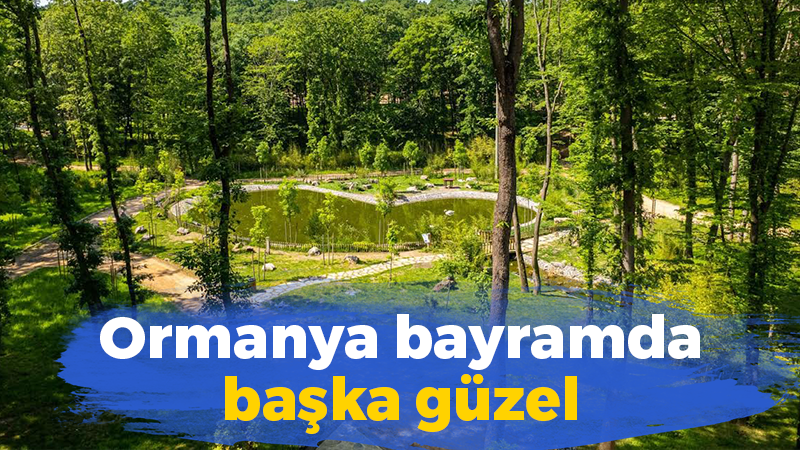 Ormanya bayramda başka güzel