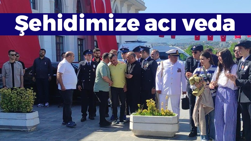 Şehidimize acı veda!