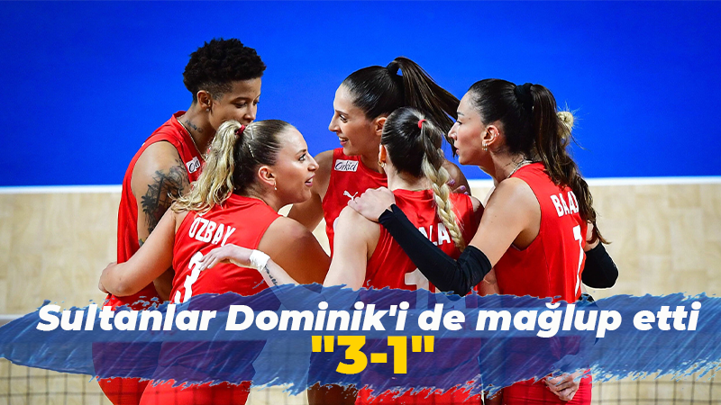 Sultanlar Dominik’i de mağlup etti “3-1”