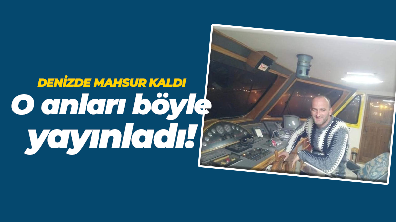 Tanınan iş insanı Kavaklı’da karaya oturdu, denizde mahsur kaldı! O anları böyle kayda aldı