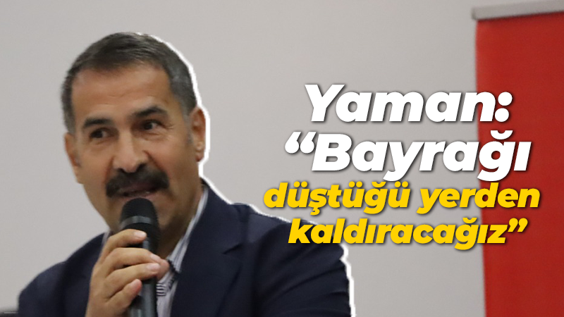 Yaman: “Bayrağı düştüğü yerden kaldıracağız”