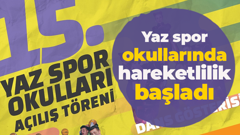 Yaz spor okullarında hareketlilik başladı