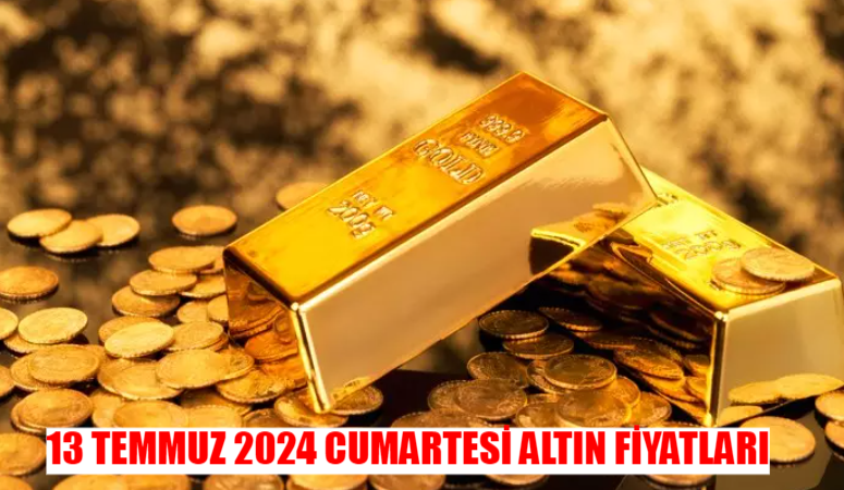 13 TEMMUZ 2024 CUMARTESİ SERBEST PİYASA ALTIN FİYATLARI: Gram, Yarım, Ata, Çeyrek Altın Fiyatı Bugün! Altın Fiyatları Ne Kadar Oldu?