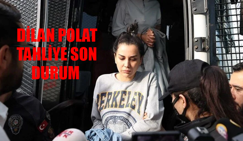 DİLAN POLAT ÇIKTI MI SON DAKİKA: Dilan Polat Cezaevinden Çıktı Mı, Ne Zaman Çıkacak? Dilan Polat Son Durum