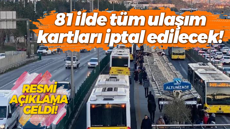 81 ilde tüm ulaşım kartları iptal edilecek!