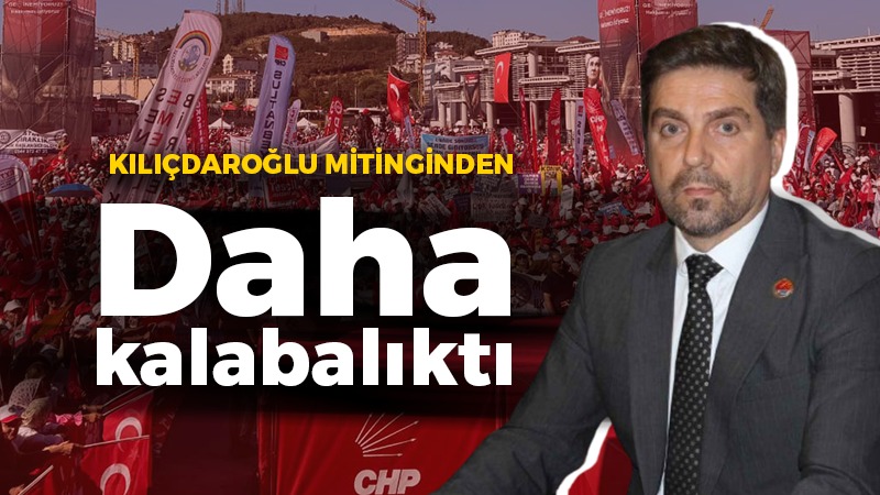 Bülent Sarı: Kemal Kılıçdaroğlu’nun mitinginden daha kalabalıktı