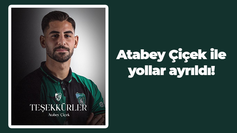 Atabey Çiçek ile yollar ayrıldı!