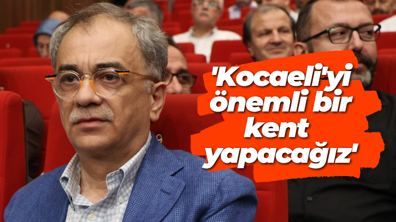 Baraçlı’nın duyurusu yapıldı! “Kocaelimizi önemli bir kent yapacağız”