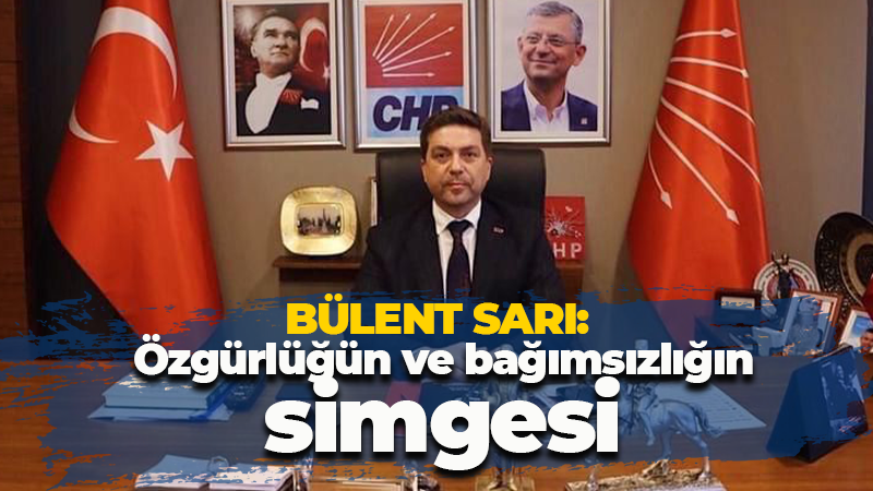 Bülent Sarı’dan Kıbrıs Barış Harekatı açıklaması: Özgürlüğün ve bağımsızlığın simgesi