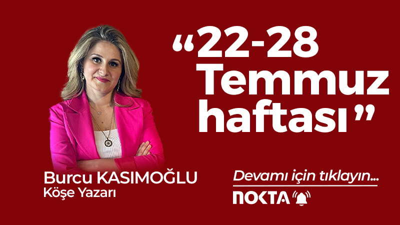 22-28 Temmuz haftası