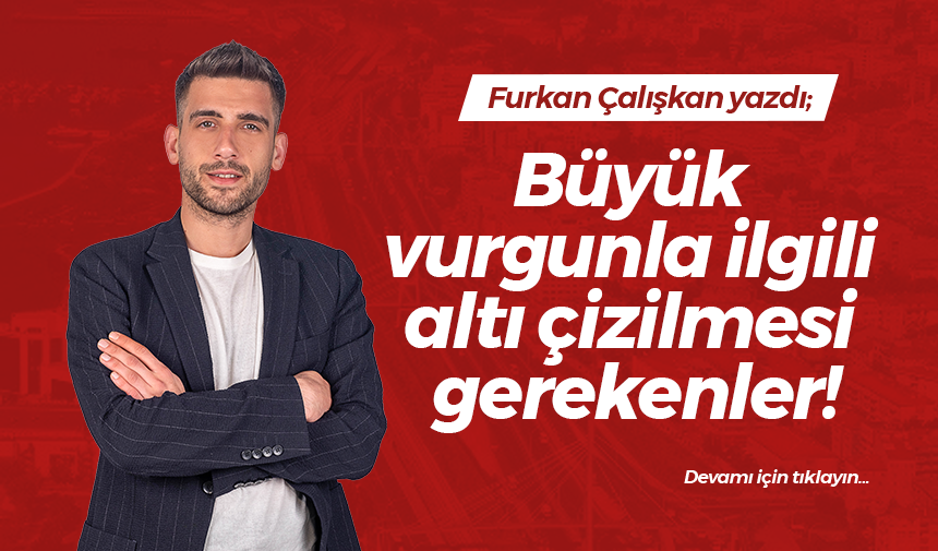 Büyük vurgunla ilgili altı çizilmesi gerekenler