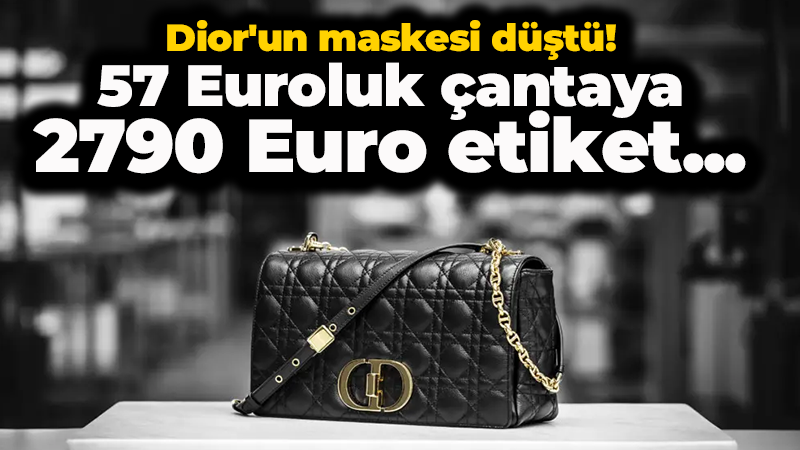 Dior’un inanılmaz gerçekleri! 57 Euro’luk çantaya 2790 Euro etiket