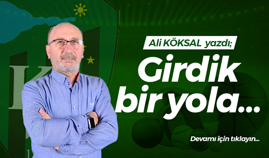 Girdik bir yola…