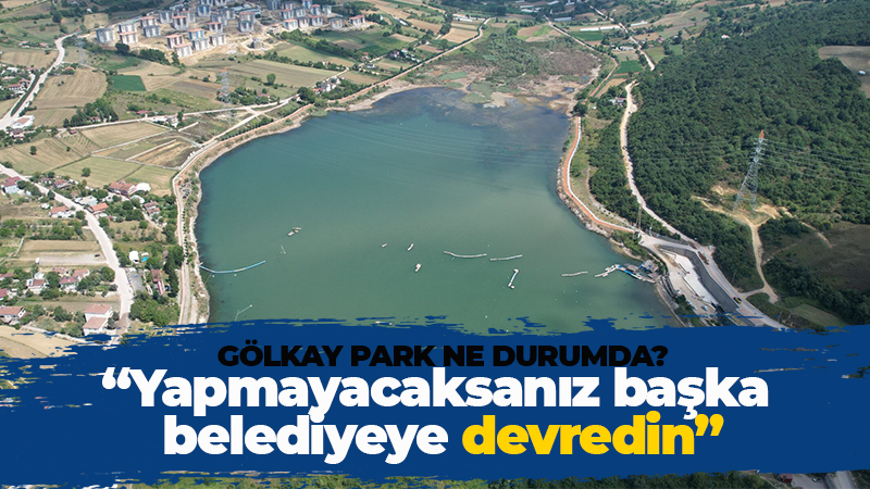 Gölkay Park ne durumda? “Yapmayacaksanız başka belediyeye devredin”