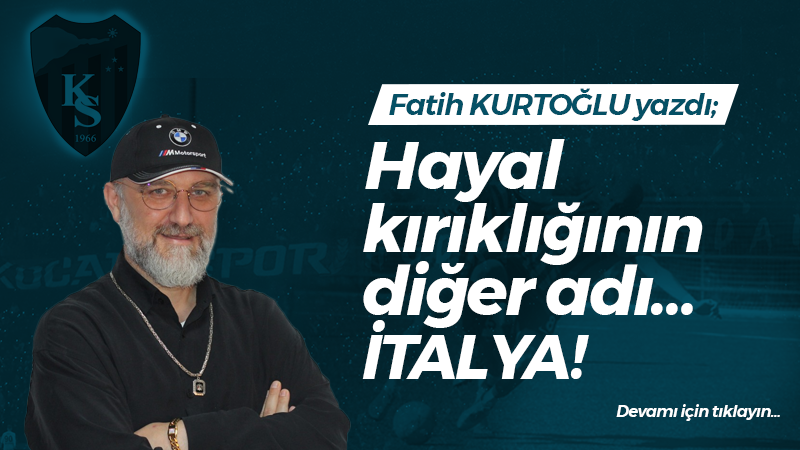 Hayal kırıklığının diğer adı… İTALYA!