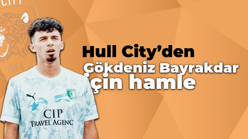 Hull City’den Gökdeniz Bayrakdar için hamle!