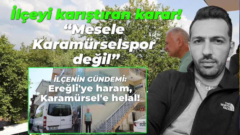 İlçeyi karıştıran karar! “Mesele Karamürselspor değil”