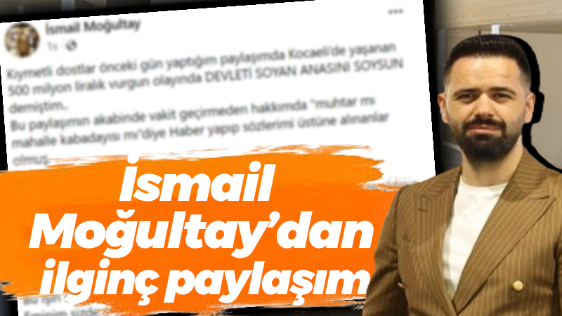 İsmail Moğultay’dan ilginç paylaşım