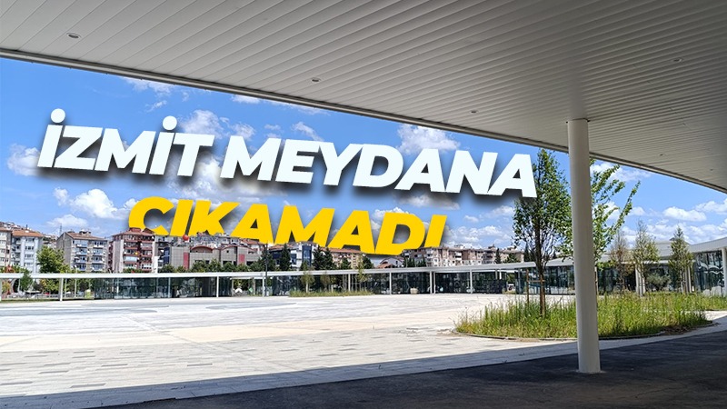 İzmit Meydana çıkmadı