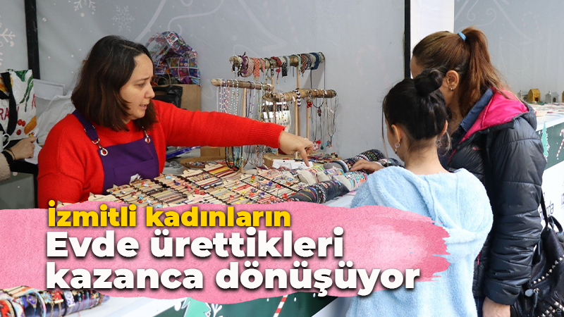 İzmit'te kadınlar evde ürettikleri