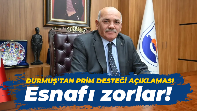 KESOB Başkanı Durmuş’dan dikkat çeken prim desteği açıklaması! Esnafı zorlar