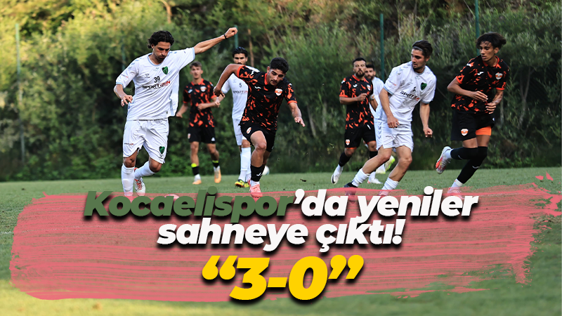 Kocaelispor’da yeniler sahneye çıktı! “3-0”