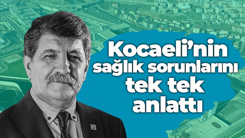 Mühip Kanko Kocaeli’nin sağlık tek tek anlattı