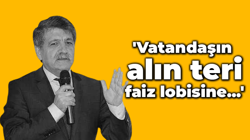 Muhip Kanko: Vatandaşın alın teri faiz lobisine aktarılıyor