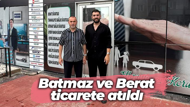 Murat Batmaz ve Berat Alpaslan birlikte ticarete atıldı