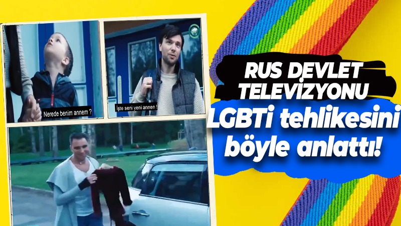 “Nerede benim annem?” Rusya Devlet Televizyonu LGBTi tehlikesini böyle anlattı