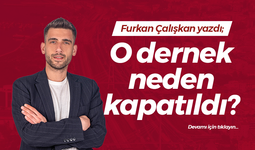 O dernek neden kapatıldı?