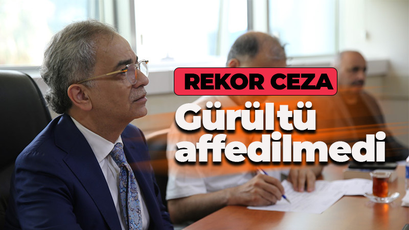 Rekor ceza! Gürültü yapanlar affedilmedi