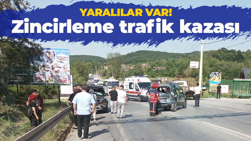 Sakarya’da zincirleme trafik kazası: Yaralılar var!