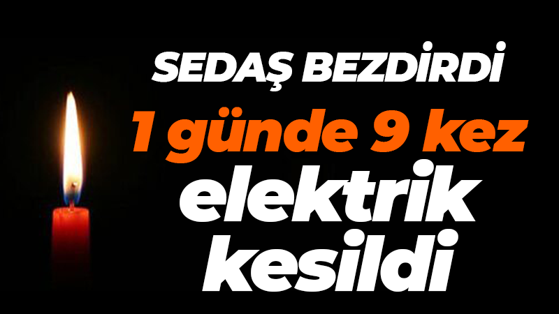 SEDAŞ’ın kesintileri vatandaşı bıktırdı! 1 günde 9 kez elektrik kesildi