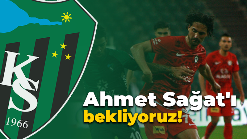 Ahmet Sağat’ı bekliyoruz!