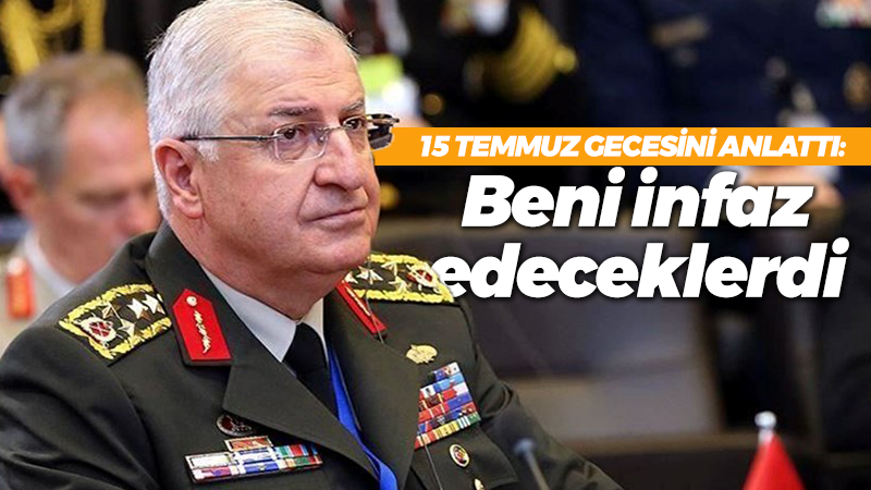 Yaşar Güler 15 Temmuz’u anlattı: Beni infaz edeceklerdi