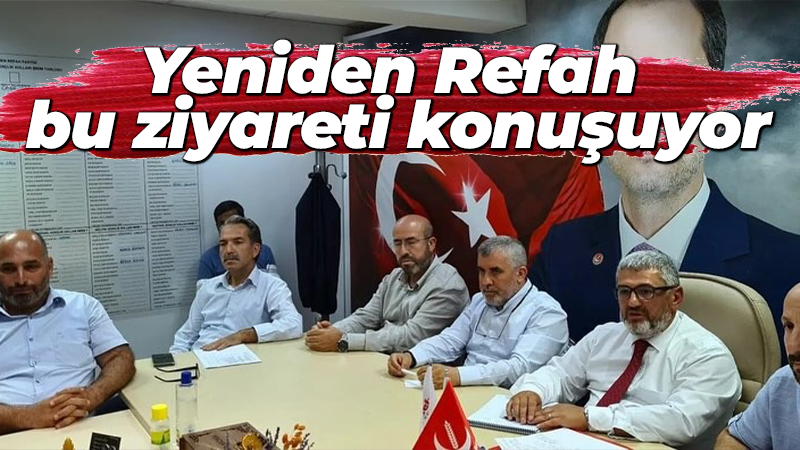 Yeniden Refah bu ziyareti konuşuyor