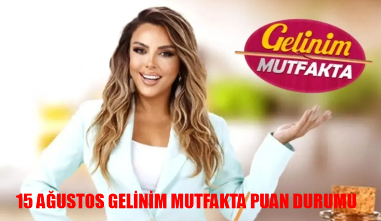 GELİNİM MUTFAKTA 15 AĞUSTOS 2024 PUAN DURUMU AÇIKLANDI! Kanal D Gelinim Mutfakta Bugün Kim Aldı Çeyrek Altını?