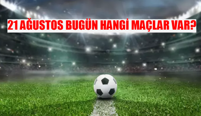 Bugün kimin maçı var