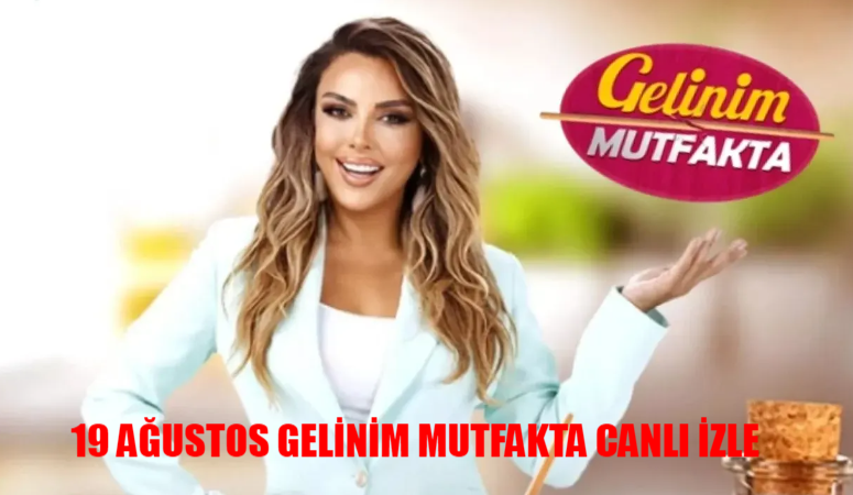 19 AĞUSTOS GELİNİM MUTFAKTA CANLI İZLE! Kanal D Canlı Gelinim Mutfakta Yeni Bölüm İzle! Gelinim Mutfakta Son Bölüm İzle Youtube