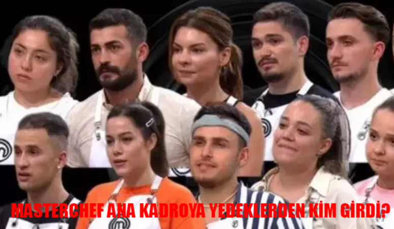 MASTERCHEF YEDEKLERDEN ANA KADROYA KİM GİRDİ? Masterchef 16 Ağustos Kim Kazandı?