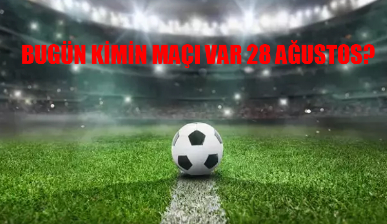 BUGÜN KİMİN MAÇI VAR 28 AĞUSTOS ÇARŞAMBA? Şampiyonlar Ligi Play-Off Hangi Maç Hangi Kanalda, Saat Kaçta?