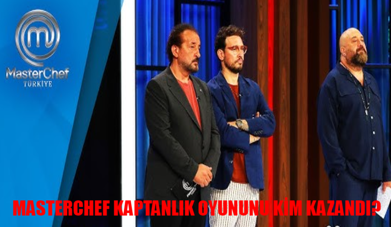 MASTERCHEF KAPTANLIK OYUNUNU KİM KAZANDI? 26 Ağustos Masterchef Mavi – Kırmızı Takım Kadrosu